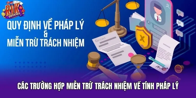 Các trường hợp miễn trừ trách nhiệm về tính pháp lý