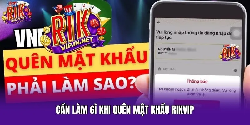 Cần làm gì khi quên mật khẩu Rikvip