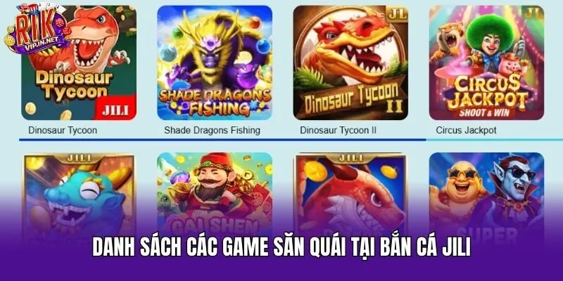 Danh sách các game săn quái tại bắn cá Jili