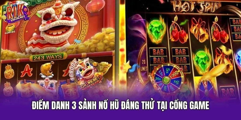 Điểm danh 3 sảnh nổ hũ đáng thử tại cổng game