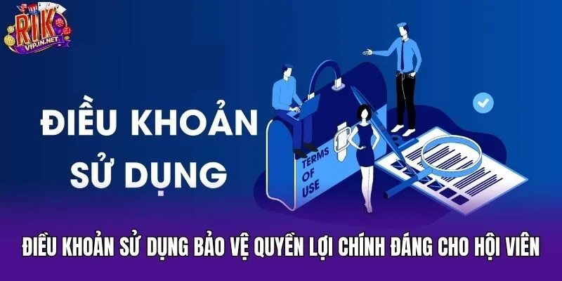 Điều khoản sử dụng bảo vệ quyền lợi chính đáng cho hội viên