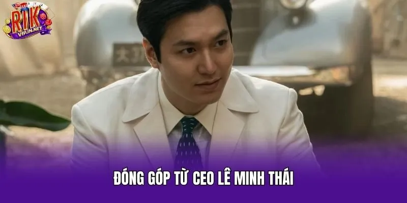 Đóng góp từ CEO Lê Minh Thái
