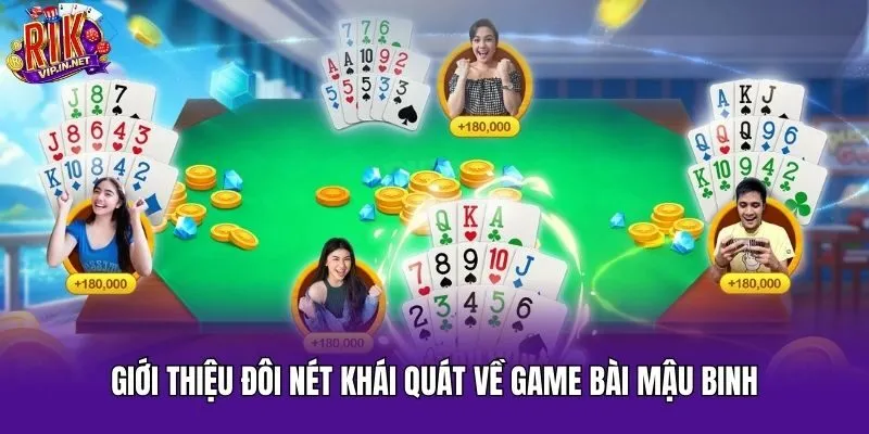 Giới thiệu đôi nét khái quát về game bài Mậu Binh