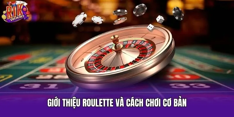Giới thiệu Roulette và cách chơi cơ bản