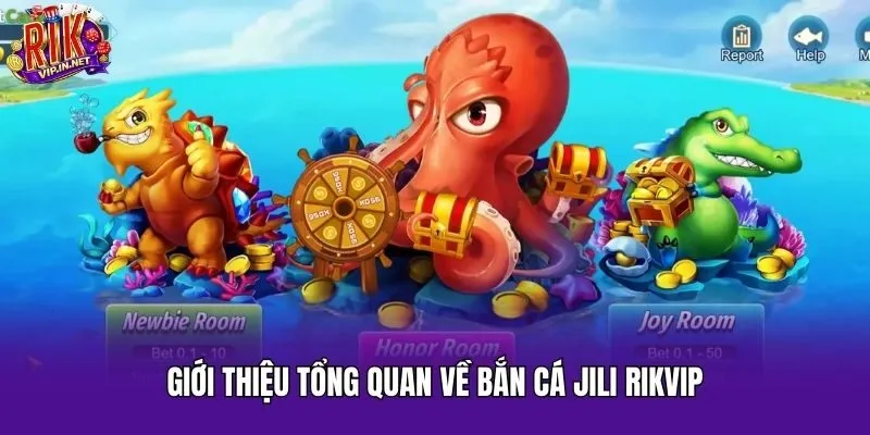 Giới thiệu tổng quan về bắn cá Jili Rikvip