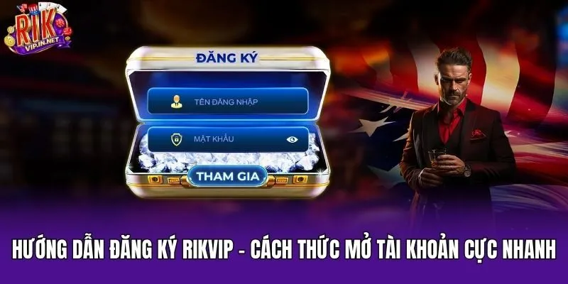 Hướng Dẫn Đăng Ký Rikvip - Cách Thức Mở Tài Khoản Cực Nhanh