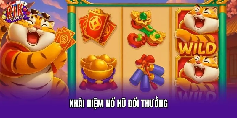 Khái niệm nổ hũ đổi thưởng