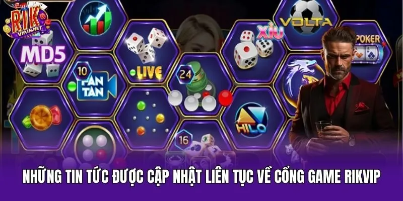 Những tin tức được cập nhật liên tục về cổng game Rikvip