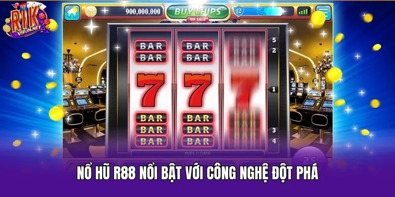 Nổ hũ R88 nổi bật với công nghệ đột phá