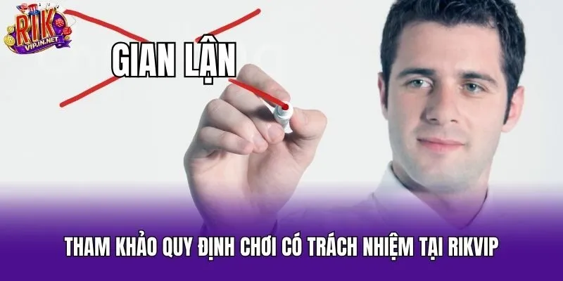 Tham khảo quy định chơi có trách nhiệm tại Rikvip