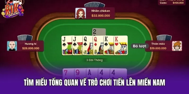 Tìm hiểu tổng quan về trò chơi Tiến lên miền Nam